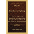 Four Years of Fighting: A Volume of Personal Observation with the Army and Navy from The First Battle of Bull Run to the Fall of Richmond