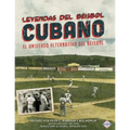 Leyendas del Beisbol Cubano: El Universo Alternativo del Beisbol - Paperback