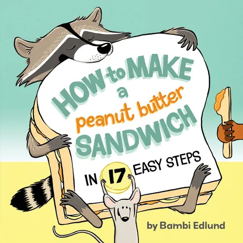 How to Make a Peanut Butter Sandwich in 17 Easy Steps - Hardcover