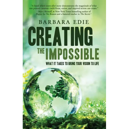 Creating the Impossible: What It Takes to Bring Your Vision to Life - Paperback