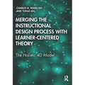 Merging the Instructional Design Process with Learner-Centered Theory: The Holistic 4D Model - Paperback