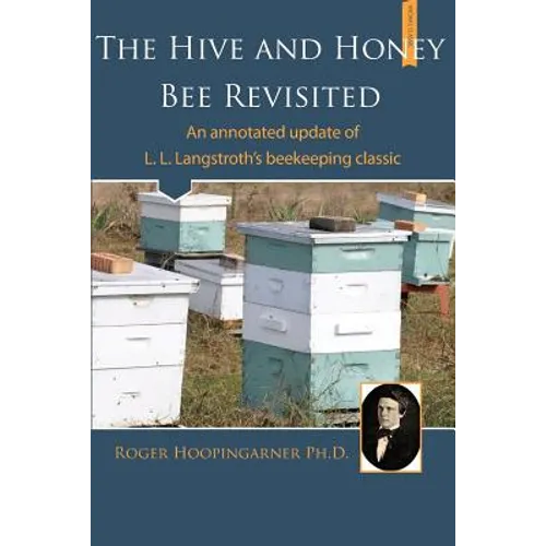 The Hive and the Honey Bee Revisited: An Annotated Update of Langstroth's Classic