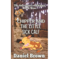 Chipper And The Little Sick Calf - Paperback