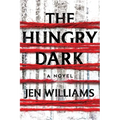 The Hungry Dark: A Thriller - Hardcover