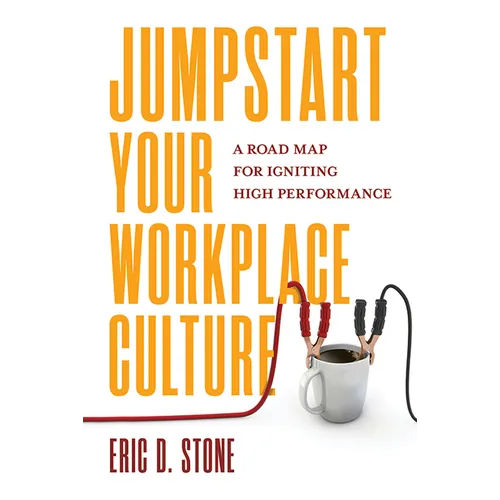 Jumpstart Your Workplace Culture: A Road Map for Igniting High Performance - Hardcover