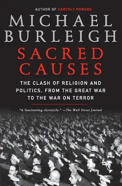 Sacred Causes: The Clash of Religion and Politics, from the Great War to the War on Terror - Paperback