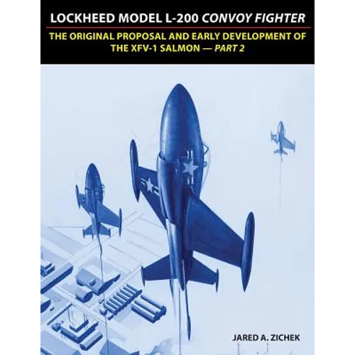 Lockheed Model L-200 Convoy Fighter: The Original Proposal and Early Development of the XFV-1 Salmon - Part 2