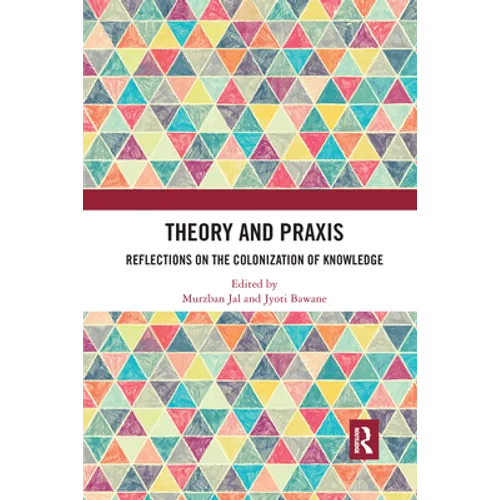 Theory and PRAXIS: Reflections on the Colonization of Knowledge - Paperback