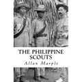 The Philippine Scouts: The Use of Indigenous Soldiers During the Philippine Insurrection, 1899