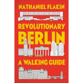 Revolutionary Berlin: A Walking Guide - Paperback