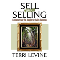 Sell Without Selling: Lessons from the Jungle for Sales Success - Paperback