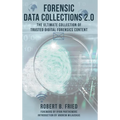 Forensic Data Collections 2.0: The Ultimate Collection of Trusted Digital Forensics Content