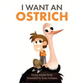I Want an Ostrich - Hardcover