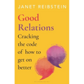 Good Relations: Cracking the Code of How to Get on Better - Hardcover