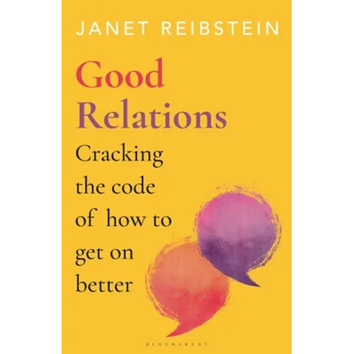 Good Relations: Cracking the Code of How to Get on Better - Hardcover