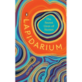 Lapidarium: The Secret Lives of Stones - Hardcover