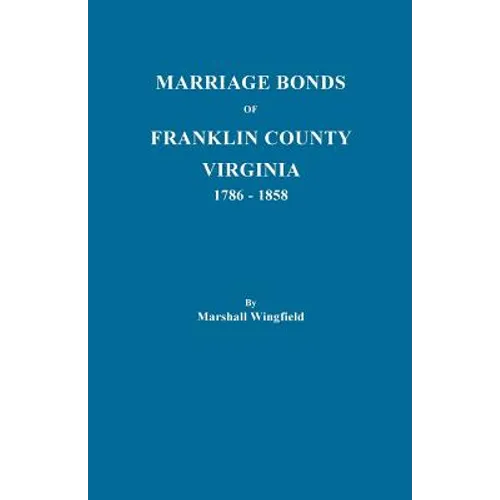 Marriage Bonds of Franklin County, Virginia, 1786-1858