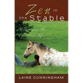 Zen in the Stable: Wisdom from the Equestrian Life - Paperback