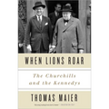 When Lions Roar: The Churchills and the Kennedys