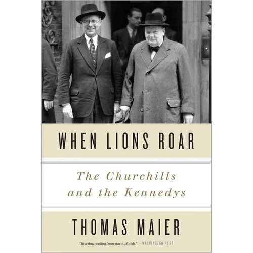 When Lions Roar: The Churchills and the Kennedys