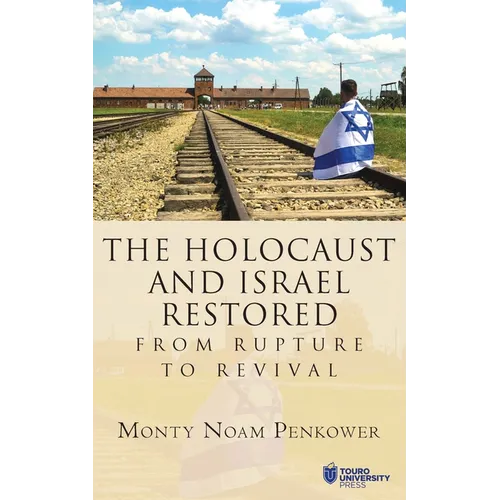 The Holocaust and Israel Restored: From Rupture to Revival