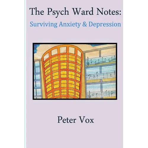 The Psych Ward Notes: Surviving Anxiety & Depression - Paperback