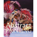 Abstract Painting: Contemporary Painters - Hardcover
