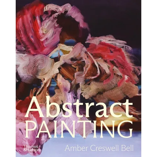 Abstract Painting: Contemporary Painters - Hardcover