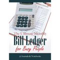 The Ultimate Monthly Bill Ledger for Busy People - Paperback