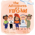 The Adventures of a FIFO Kid - Hardcover