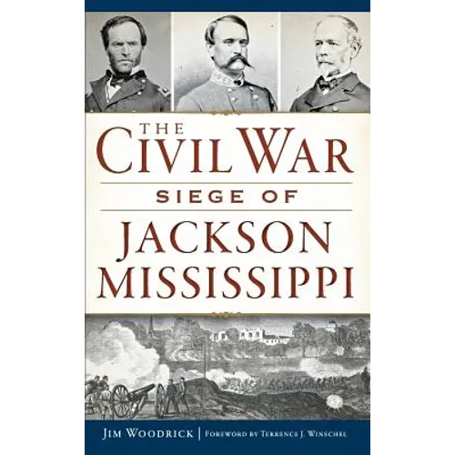 The Civil War Siege of Jackson, Mississippi
