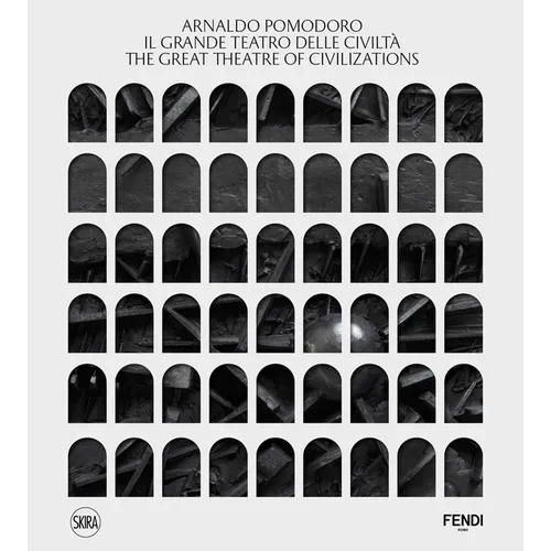 Arnaldo Pomodoro: The Great Theatre of Civilizations - Hardcover