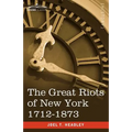 The Great Riots of New York 1712-1873