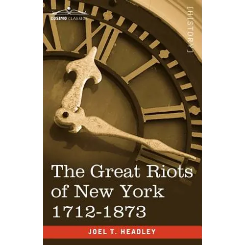 The Great Riots of New York 1712-1873