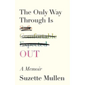 The Only Way Through Is Out - Hardcover