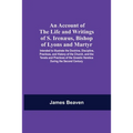 An Account Of The Life And Writings Of S. Irenæus, Bishop Of Lyons And Martyr; Intended To Illustrate The Doctrine, Discipline, Practices, And History - Paperback