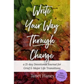 Write Your Way Through Change: A 21-Day Devotional Journal for Grief and Major Life Transitions - Paperback