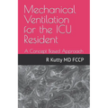 Mechanical Ventilation for the ICU Resident: A Concept Based Approach - Paperback