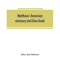 Matthews' American armoury and blue book - Paperback