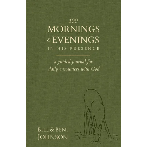 100 Mornings and Evenings in His Presence: A Guided Journal for Daily Encounters with God - Paperback