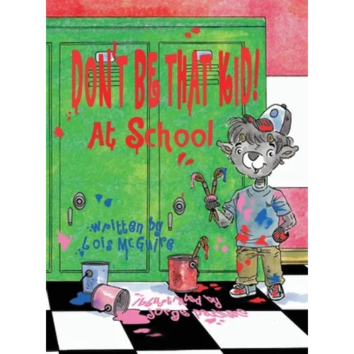 Don't Be That KID! At School - Hardcover