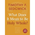 What Does It Mean to Be Holy Whole? - Paperback