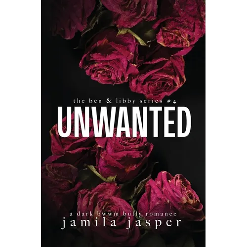 Unwanted: Dark Bully BWWM Romance - Paperback