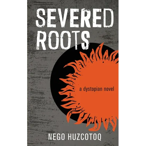 Severed Roots: a dystopian novel - Paperback