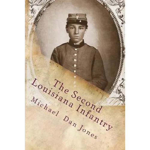 The Second Louisiana Infantry: A Regimental History