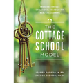 The Cottage School Model: The Breakthrough Educational Paradigm for Real-Life Learning - Paperback