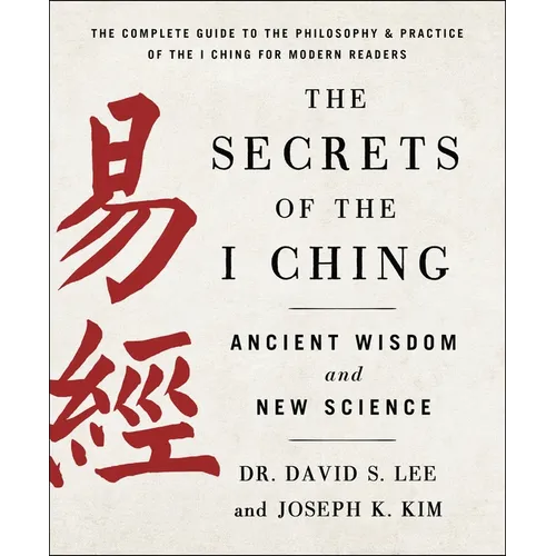 The Secrets of the I Ching: Ancient Wisdom and New Science - Paperback