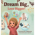 Dream Big, Love Bigger! - Hardcover