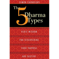The 5 Dharma Types: Vedic Wisdom for Discovering Your Purpose and Destiny - Paperback