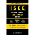 The Complete ISEE Upper Level Test Prep Book: Over 3000 Practice Questions to Help You Pass Your Exam - Paperback